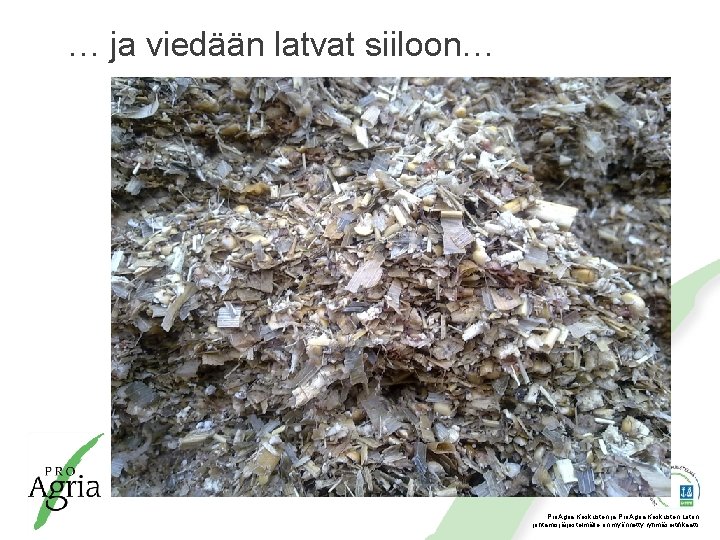 … ja viedään latvat siiloon… Pro. Agria Keskusten ja Pro. Agria Keskusten Liiton johtamisjärjestelmälle