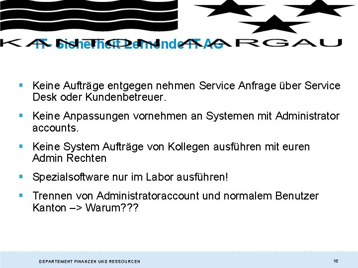 IT- Sicherheit Lernende IT AG § Keine Aufträge entgegen nehmen Service Anfrage über Service IT- Sicherheit Lernende IT AG § Keine Aufträge entgegen nehmen Service Anfrage über Service