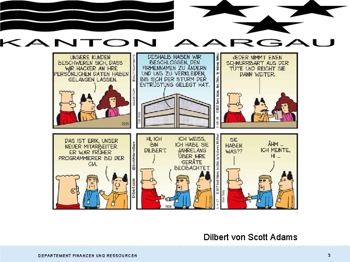 Dilbert von Scott Adams DEPARTEMENT FINANZEN UND RESSOURCEN 3 Dilbert von Scott Adams DEPARTEMENT FINANZEN UND RESSOURCEN 3