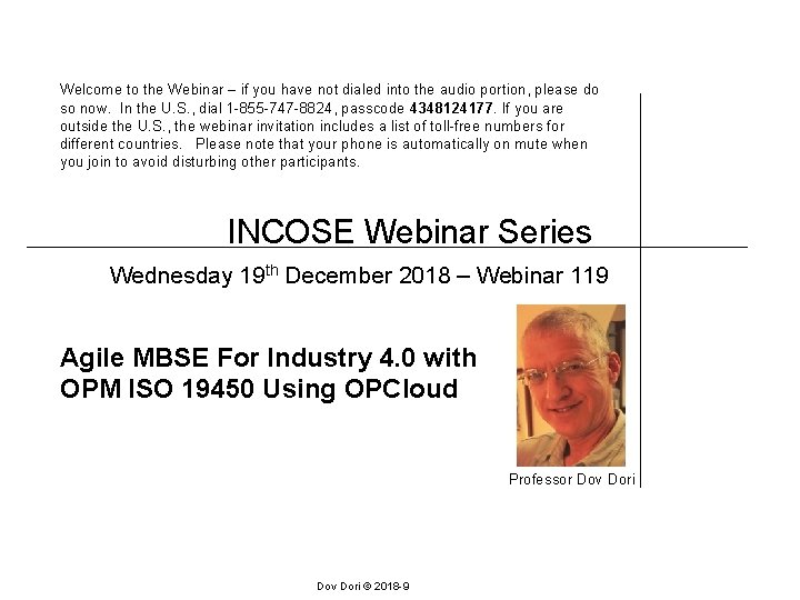 Welcome to the Webinar – if you have not dialed into the audio portion,