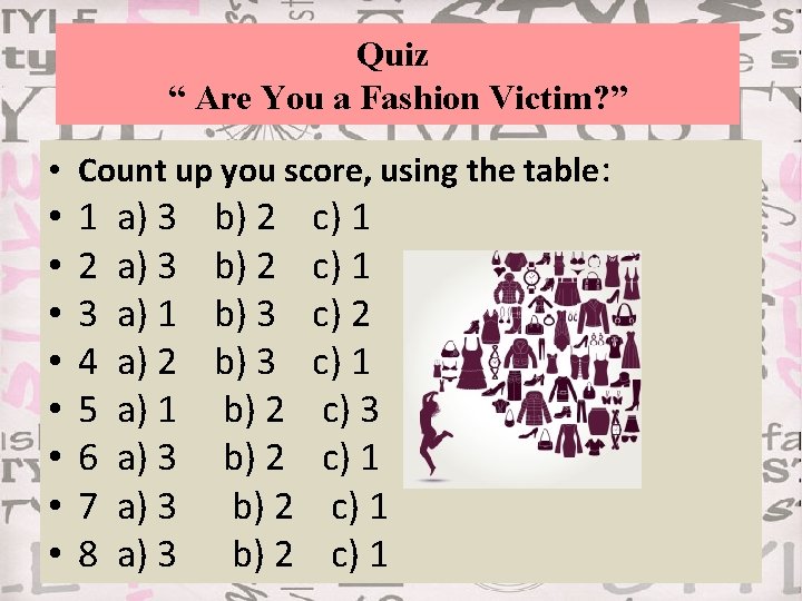 Quiz “ Are You a Fashion Victim? ” • Count up you score, using