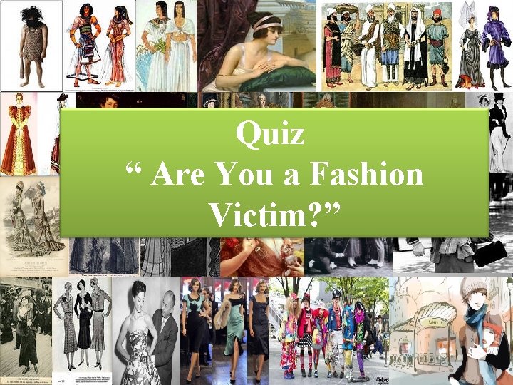 Quiz “ Are You a Fashion Victim? ” 