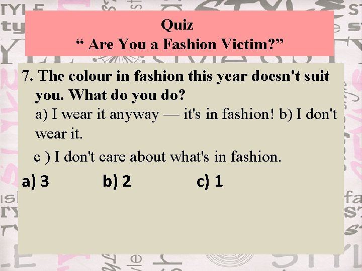 Quiz “ Are You a Fashion Victim? ” 7. The colour in fashion this