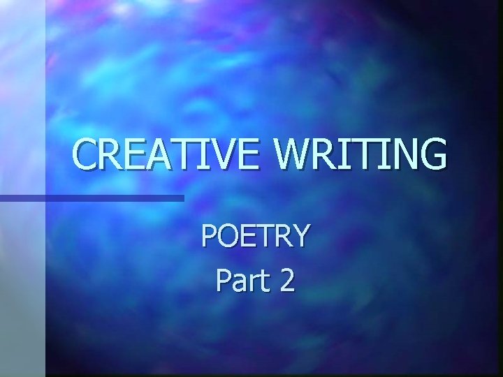 CREATIVE WRITING POETRY Part 2 