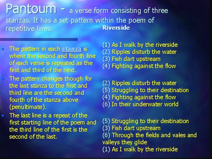 Pantoum - a verse form consisting of three stanzas. It has a set pattern