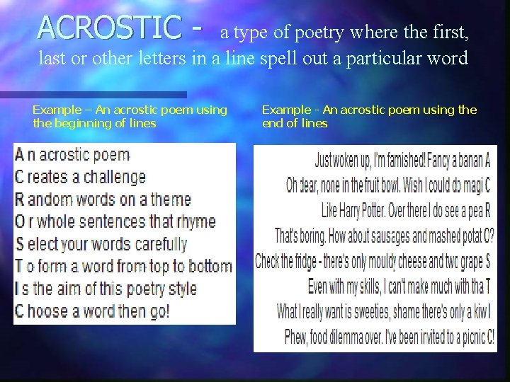 ACROSTIC - a type of poetry where the first, last or other letters in