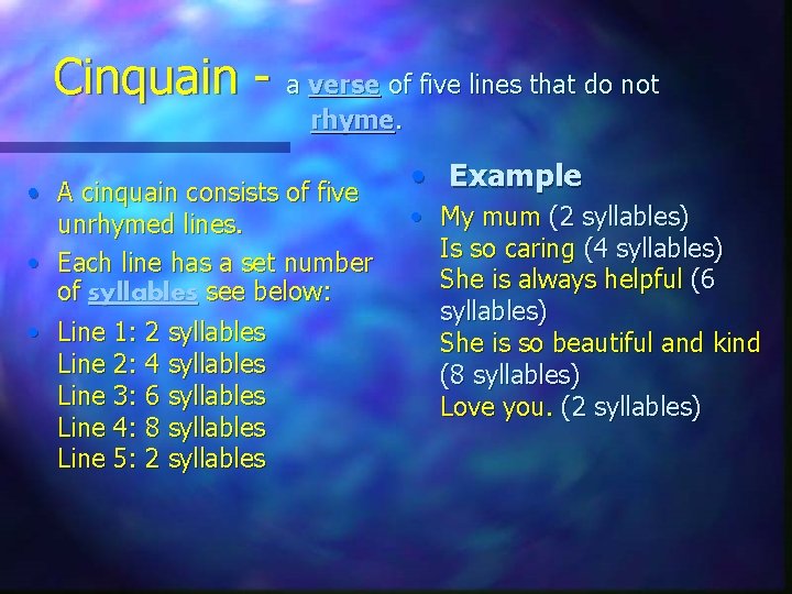 Cinquain - a verse of five lines that do not rhyme. • A cinquain