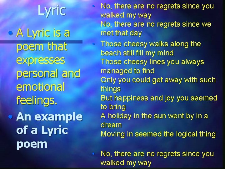 Lyric • A Lyric is a poem that expresses personal and emotional feelings. •