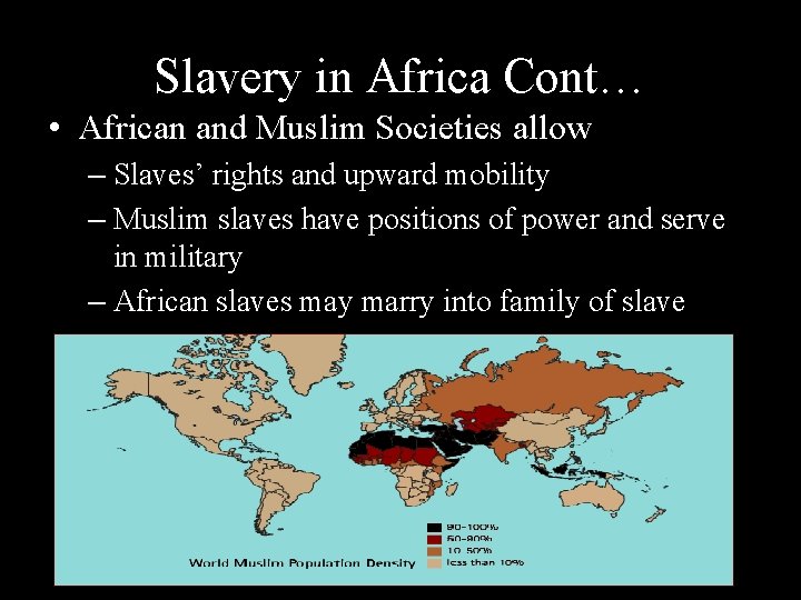 Slavery in Africa Cont… • African and Muslim Societies allow – Slaves’ rights and