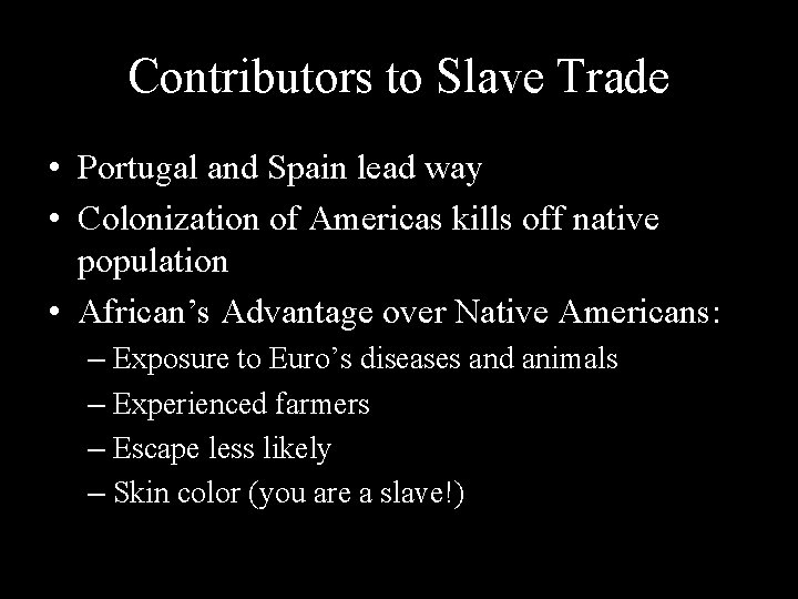 Contributors to Slave Trade • Portugal and Spain lead way • Colonization of Americas
