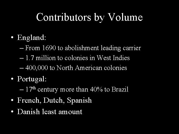 Contributors by Volume • England: – From 1690 to abolishment leading carrier – 1.