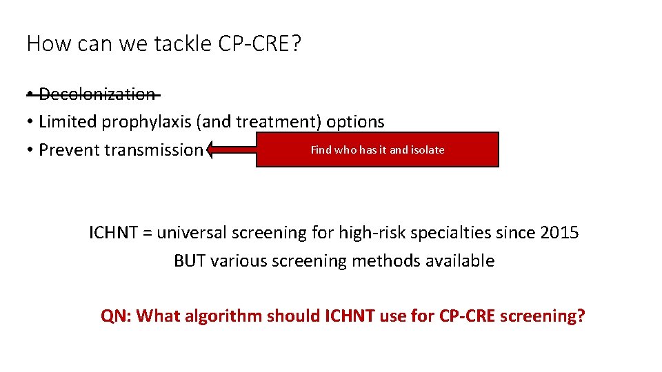 How can we tackle CP-CRE? • Decolonization • Limited prophylaxis (and treatment) options Find