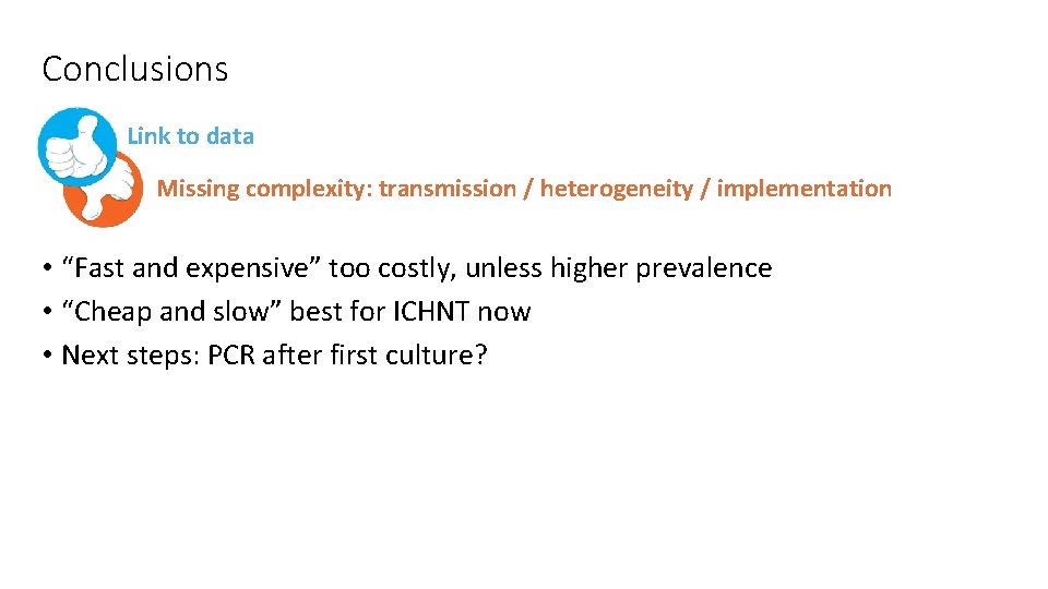 Conclusions Link to data Missing complexity: transmission / heterogeneity / implementation • “Fast and