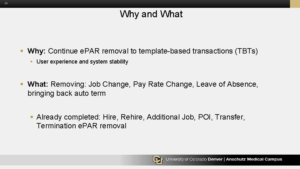 20 Why and What § Why: Continue e. PAR removal to template based transactions