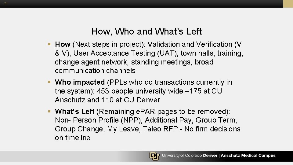 21 How, Who and What’s Left § How (Next steps in project): Validation and