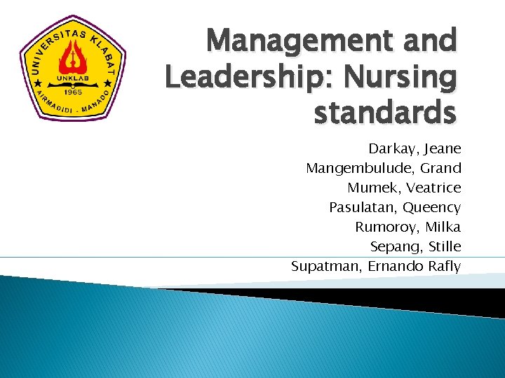 Management and Leadership: Nursing standards Darkay, Jeane Mangembulude, Grand Mumek, Veatrice Pasulatan, Queency Rumoroy,