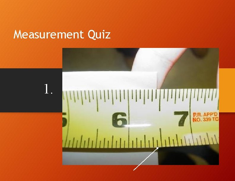 Measurement Quiz 1. Measurement Quiz 1.