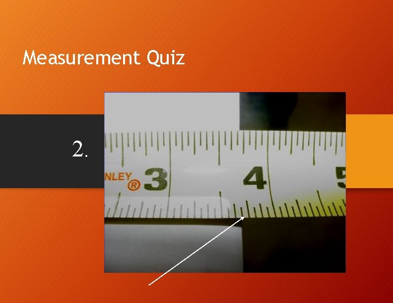 Measurement Quiz 2. Measurement Quiz 2.