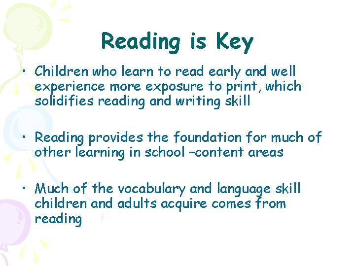 Reading is Key • Children who learn to read early and well experience more
