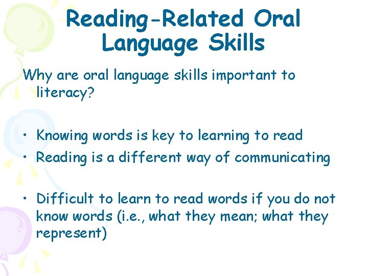 Reading-Related Oral Language Skills Why are oral language skills important to literacy? • Knowing