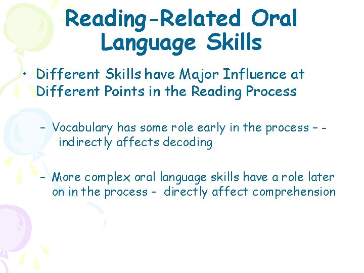 Reading-Related Oral Language Skills • Different Skills have Major Influence at Different Points in