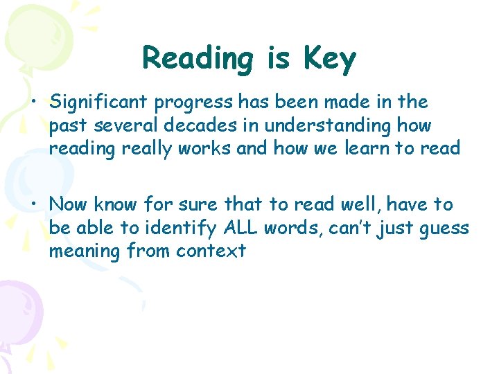 Reading is Key • Significant progress has been made in the past several decades