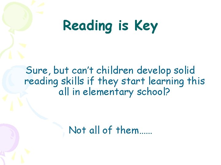 Reading is Key Sure, but can’t children develop solid reading skills if they start