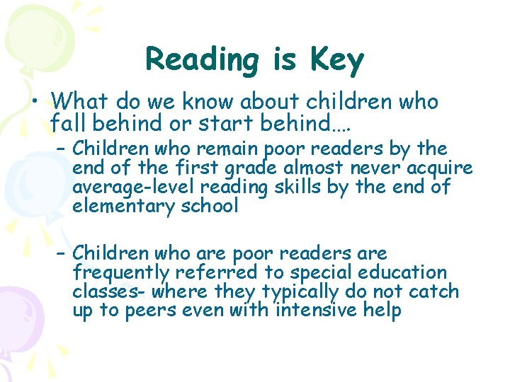 Reading is Key • What do we know about children who fall behind or