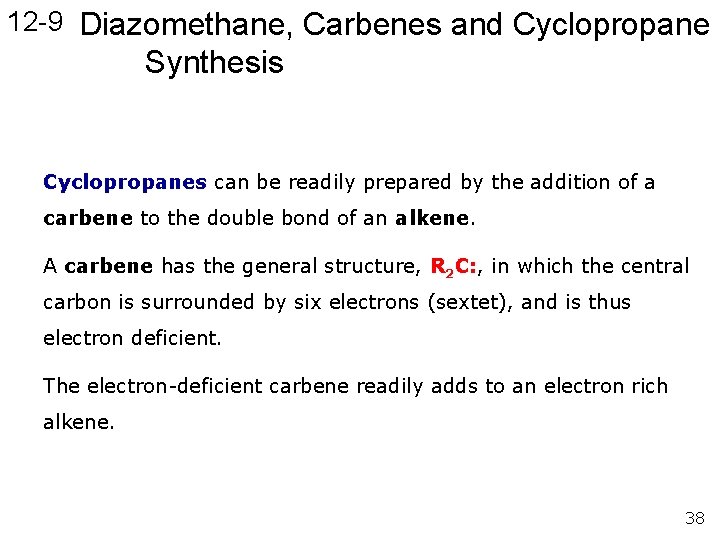12 -9 Diazomethane, Carbenes and Cyclopropane Synthesis Cyclopropanes can be readily prepared by the