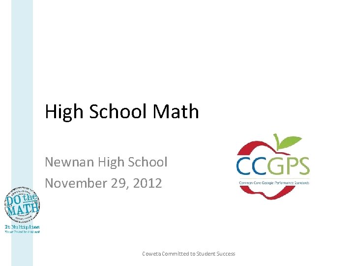 High School Math Newnan High School November 29, 2012 Coweta Committed to Student Success