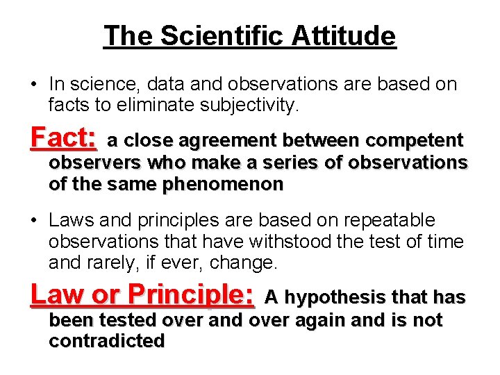 The Scientific Attitude • In science, data and observations are based on facts to