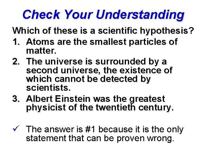 Check Your Understanding Which of these is a scientific hypothesis? 1. Atoms are the