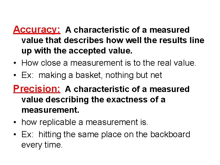Accuracy: A characteristic of a measured value that describes how well the results line