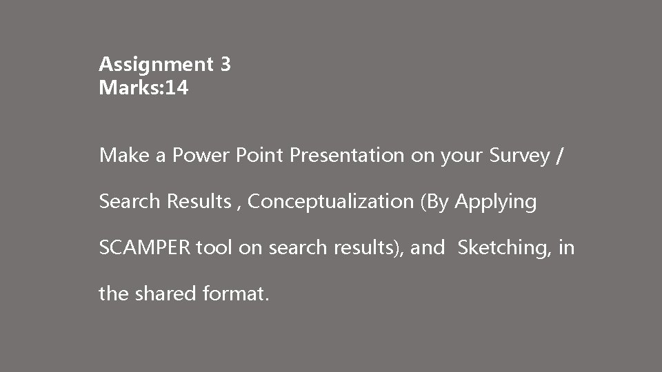 Assignment 3 Marks: 14 Make a Power Point Presentation on your Survey / Search