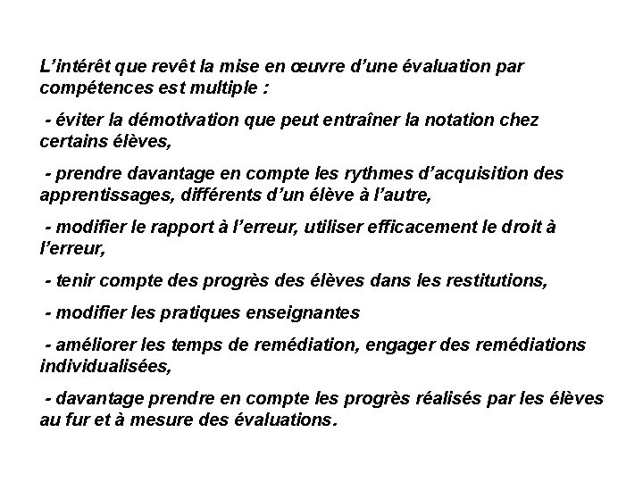 L’intérêt que revêt la mise en œuvre d’une évaluation par compétences est multiple :