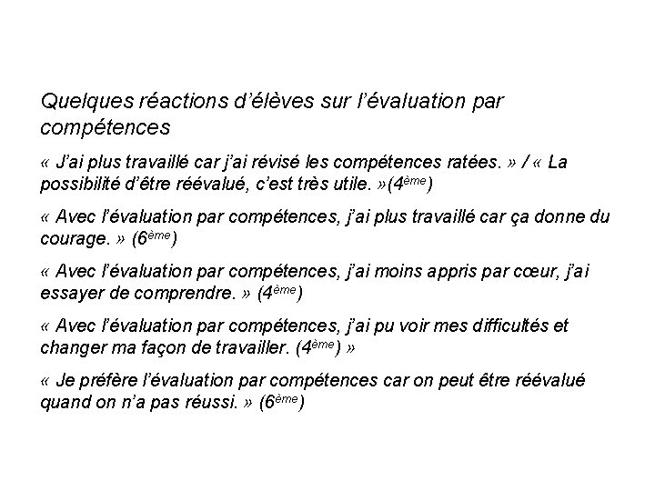 Quelques réactions d’élèves sur l’évaluation par compétences « J’ai plus travaillé car j’ai révisé