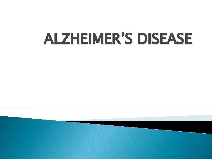 ALZHEIMER’S DISEASE 