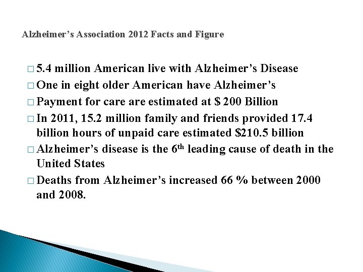 Alzheimer’s Association 2012 Facts and Figure � 5. 4 million American live with Alzheimer’s