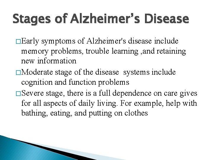 Stages of Alzheimer’s Disease � Early symptoms of Alzheimer's disease include memory problems, trouble