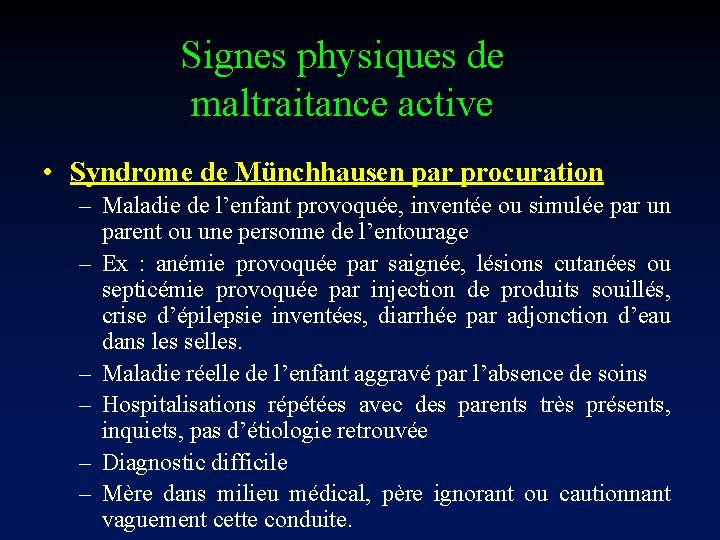 Signes physiques de maltraitance active • Syndrome de Münchhausen par procuration – Maladie de