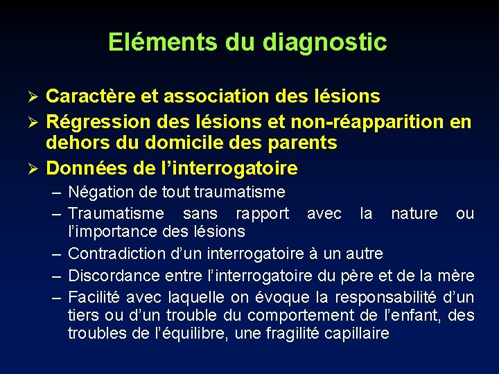 Eléments du diagnostic Caractère et association des lésions Ø Régression des lésions et non-réapparition