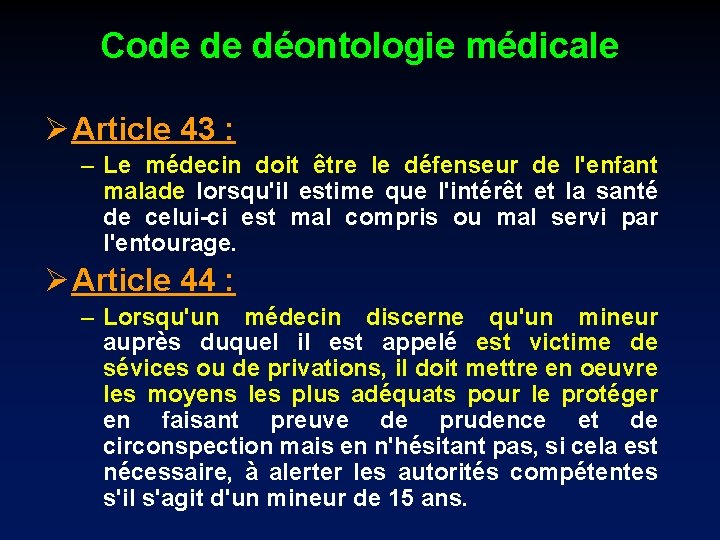 Code de déontologie médicale Ø Article 43 : – Le médecin doit être le