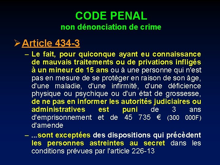 CODE PENAL non dénonciation de crime Ø Article 434 -3 – Le fait, pour