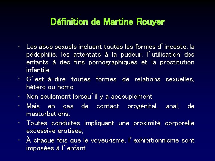 Définition de Martine Rouyer • Les abus sexuels incluent toutes les formes d’inceste, la