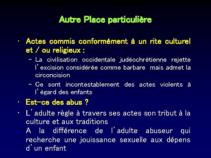 Autre Place particulière • Actes commis conformément à un rite culturel et / ou