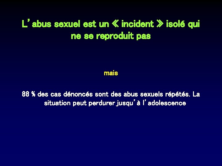 L’abus sexuel est un « incident » isolé qui ne se reproduit pas mais