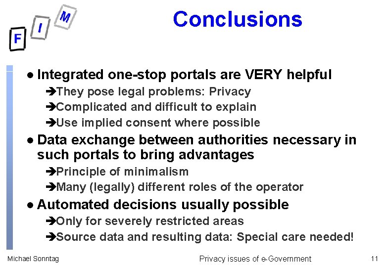 Conclusions l Integrated one-stop portals are VERY helpful èThey pose legal problems: Privacy èComplicated