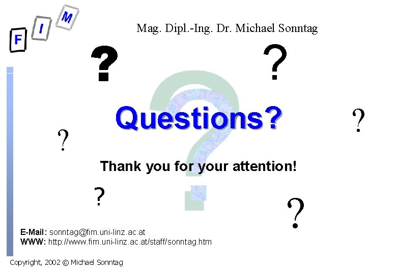 ? Mag. Dipl. -Ing. Dr. Michael Sonntag ? Questions? ? ? Thank you for