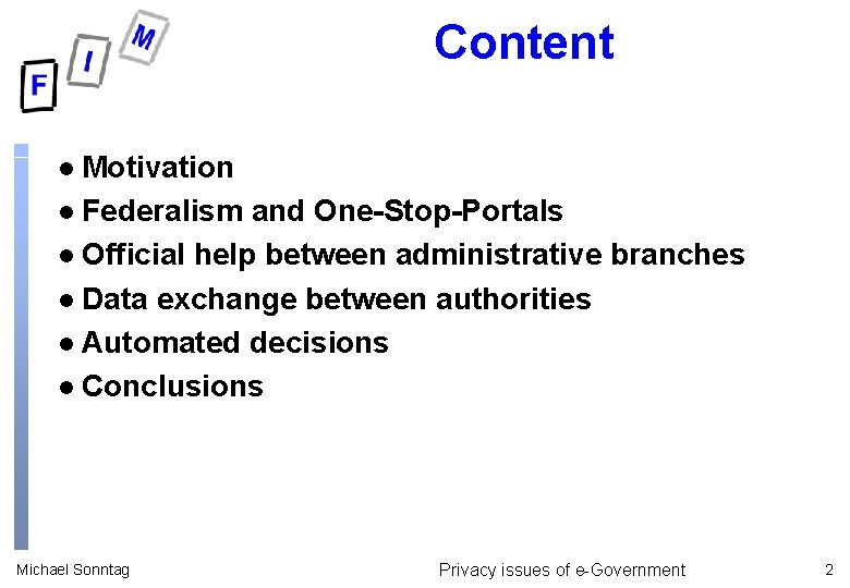 Content Motivation l Federalism and One-Stop-Portals l Official help between administrative branches l Data