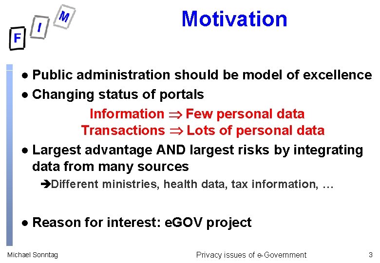 Motivation Public administration should be model of excellence l Changing status of portals Information